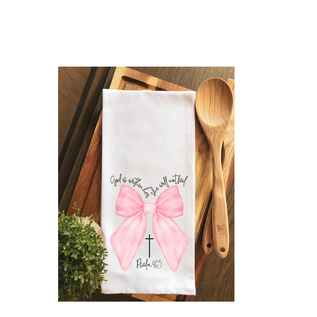 God is Within Her She Will Not Fail Coquette Tea Towel ~ Kitchen Towel