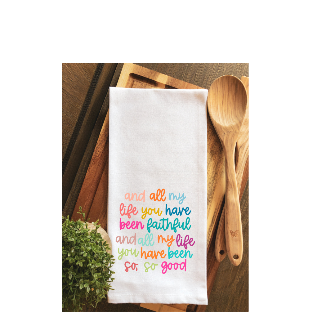 All my Life You Have Been Faithful - Goodness of God Tea Towel