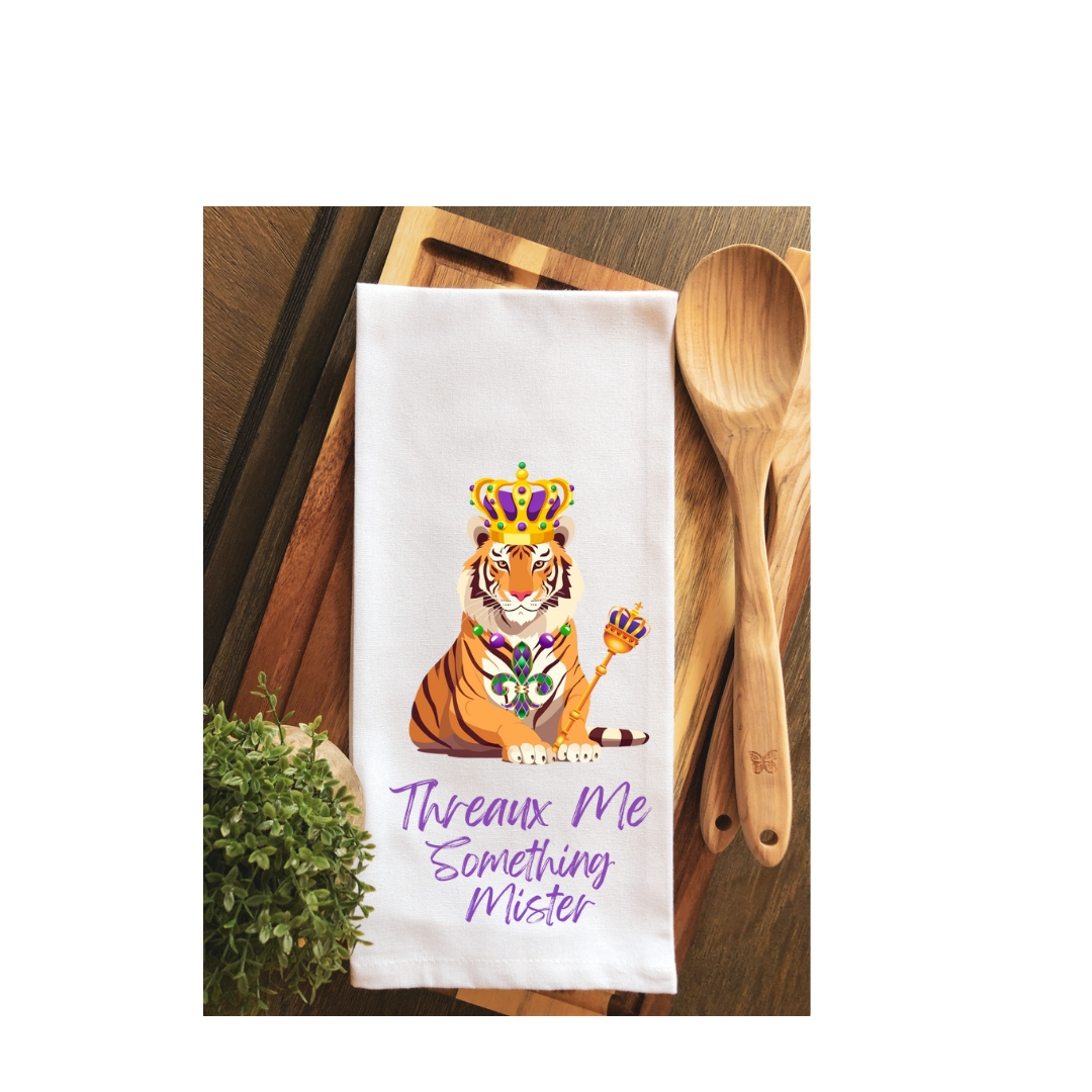 Mardi Gras Threaux Me Something Mister Tiger Tea Towel